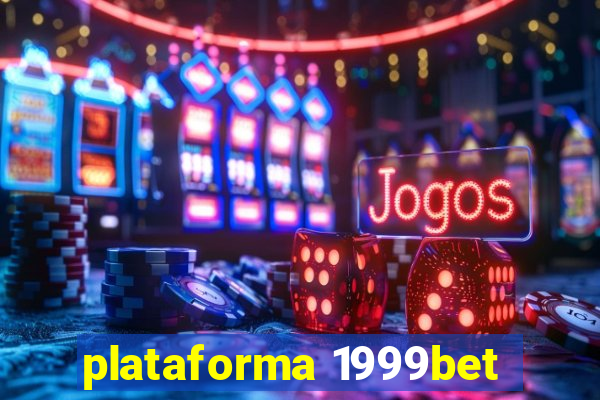 plataforma 1999bet